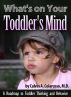 What's on Your Toddler's Mind: A Roadmap to Toddler Thinking and Behavior by Calvin Colarusso, M.D.