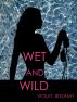 Wet And Wild by Violet Jessamy
