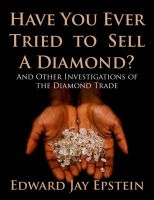 Cover for 'Have You Ever Tried to Sell a Diamond? And Other Investigations of the Diamond Trade'
