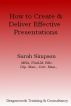 How to Create & Deliver Effective Presentations - Pocketbook by sarah simpson