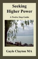 Cover for 'Seeking Higher Power: A 12 Step Journey'