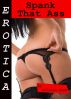 Erotica: Spank That Ass, Tales of Sex by Lillian Snow