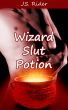 Wizard Slut Potion by J.S. Rider
