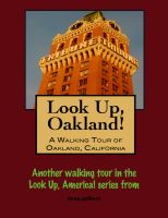 Cover for 'Look Up, Oakland! A Walking Tour of Oakland, California'