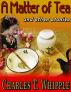 A Matter of Tea and other stories by Charles T Whipple