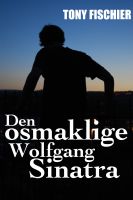 Cover for 'Den osmaklige Wolfgang Sinatra'