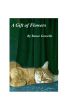 A Gift of Flowers by Renee Gravelle