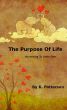 The Purpose of Life According To Little One by K. Patterson