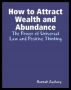 How to Attract Wealth and Abundance: The Power of Universal Law and Positive Thinking by Hannah Zachary