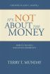 It's Not About the Money by Terry Munday
