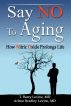 Say NO to Aging: How Nitric Oxide (NO) Prolongs Life by T. Barry Levine, MD