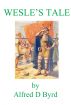 Wesle's Tale by Alfred D. Byrd