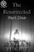 The Resurrected -- Part One by Megan Hart