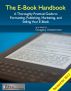 The E-Book Handbook - A Thoroughly Practical Guide to Formatting, Publishing, Marketing, and Selling Your E-Book by Douglas Klostermann
