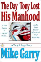 Cover for 'The Day Tony Lost His Manhood'