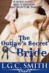 The Outlawâ€™s Secret Bride (A Historical Romance) by LGC Smith