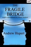 Cover for 'The Fragile Bridge: Conflict Management in Chinese Business'