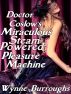 Doctor Coslow's Miraculous Steam-Powered Pleasure Machine by Wynne Burroughs