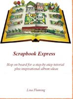 Cover for 'Scrapbook Express:  Hop on board for a step-by-step scrapbooking tutorial plus inspirational album ideas'