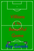 Cover for 'Villians & the Beautiful Game'