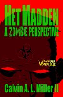 Cover for 'Het Madden, A Zombie Perspective.  Book One: WRATH 2012.'