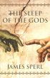 The Sleep of the Gods by James Sperl