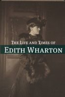 Cover for 'The Life and Times of Edith Wharton'