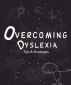 Overcoming Dyslexia: Tips & Strategies by Etienne Q. Reynolds