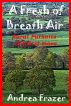 A Fresh of Breath Air by Andrea Frazer