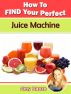 How To Find Your Perfect Juice Machine by Amy Ranze