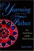 Yearning for the Father: The Lord's Prayer and the Mystic Journey by John R Sack