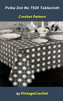 Cover for 'Polka Dots No.7525 Tablecloth Vintage Crochet Pattern eBook'