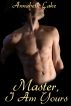 Master, I Am Yours by Annabeth Lake 
