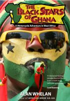Cover for 'The Black Stars of Ghana: A Motorcycle Adventure in West Africa'