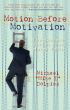 Motion Before Motivation, The Success Secret That Never Fails by Mike Dolpies