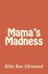 Mama's Madness by Billy Ray Chitwood