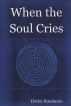 When the Soul Cries by Dottie Randazzo
