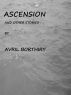 Ascension and Other Stories by Avril Borthiry