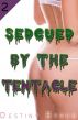 Seduced by the tentacle by Destiny Byron