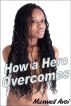 How a Hero Overcomes by Maxwell Avoi 