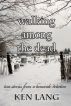 Walking Among the Dead by Ken Lang