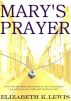 Mary's Prayer by Elizabeth K Lewis