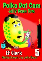 Cover for 'Polka Dot Com Jelly Bean Tom'