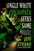 Single White Psychopath Seeks Same by Jeff Strand