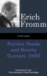 Fromm Essays: Psychic Needs and Society (Lecture 1956), From Beyond Freud: From Individual to Social Psychoanalysis by Erich Fromm