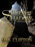 The Shield and the Shadow by D. B. Clifton