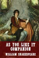 Cover for 'As You Like It Companion (Includes Study Guide, Complete Unabridged Book, Historical Context, Biography, and Character Index)'