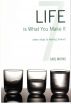 Life is what you make it - seven steps to moving forward by Carl Mathis