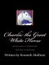 Charlie the Great White Horse and the Journey to the North Pole by Kenneth Mullinix