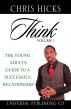 Think volume 1 the young adults guide to a successful relationship by Chris Hicks